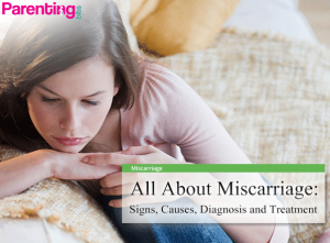 All About Miscarriage Signs Causes Diagnosis And Treatment Parenting Bits